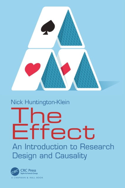 Cover for Nick Huntington-Klein · The Effect: An Introduction to Research Design and Causality (Hardcover Book) (2021)