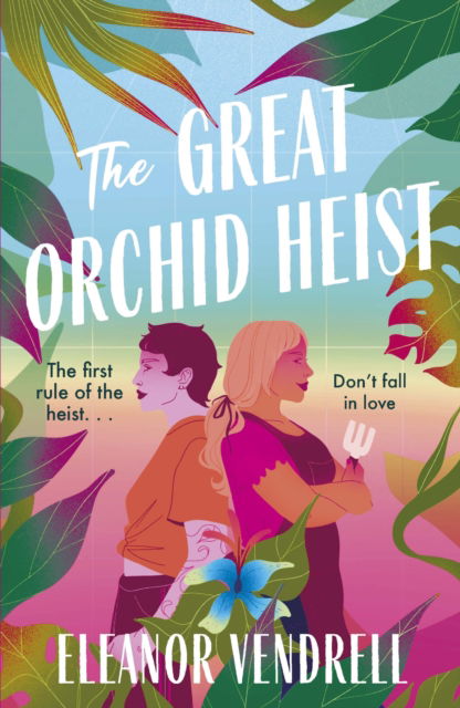 The Great Orchid Heist: A heart-pounding and hilarious sapphic romcom with a heist twist! - Eleanor Vendrell - Bücher - Headline Publishing Group - 9781035423453 - 13. März 2025