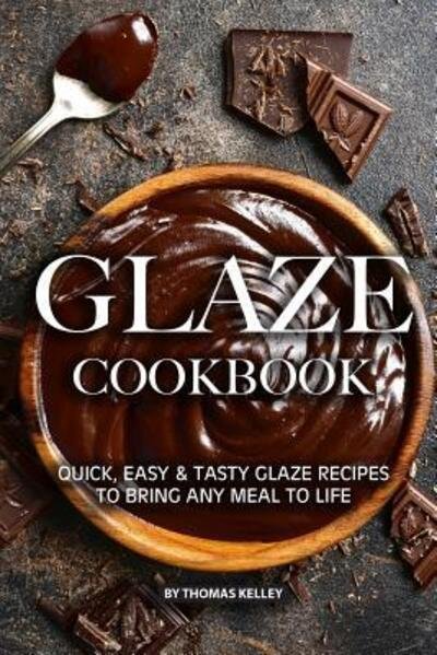 Cover for Thomas Kelly · Glaze Cookbook (Paperback Book) (2019)