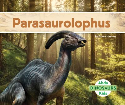 Cover for Grace Hansen · Parasaurolophus (Hardcover Book) (2020)