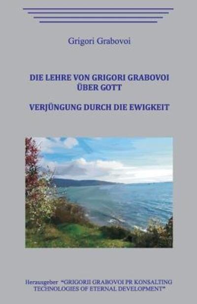 Cover for Grigori Grabovoi · Die Lehre von Grigori Grabovoi über Gott. Verjüngung durch die Ewigkeit. (Taschenbuch) (2019)
