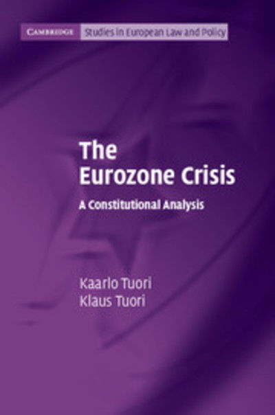 Cover for Tuori, Kaarlo (University of Helsinki) · The Eurozone Crisis: A Constitutional Analysis - Cambridge Studies in European Law and Policy (Paperback Bog) (2014)