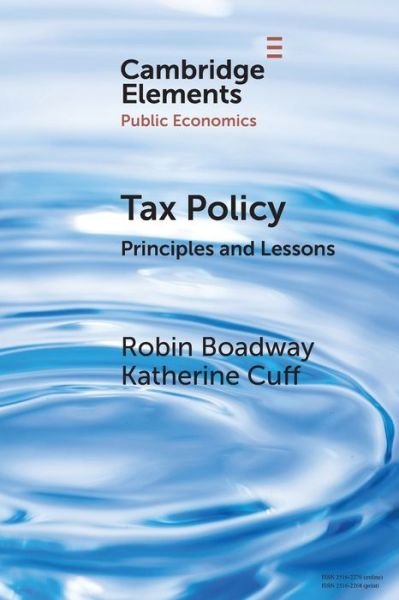 Cover for Boadway, Robin (Queen's University, Ontario) · Tax Policy: Principles and Lessons - Elements in Public Economics (Paperback Bog) [New edition] (2022)