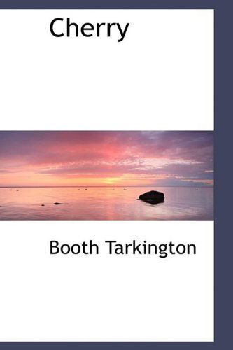 Cover for Booth Tarkington · Cherry (Hardcover Book) (2009)