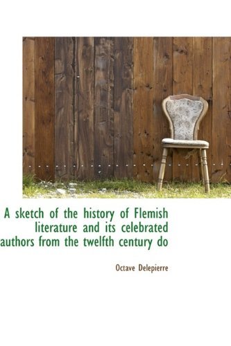 Cover for Octave Delepierre · A Sketch of the History of Flemish Literature and Its Celebrated Authors from the Twelfth Century Do (Hardcover bog) (2009)