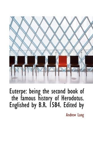 Cover for Lang, Andrew (Senior Lecturer in Law, London School of Economics) · Euterpe: Being the Second Book of the Famous History of Herodotus. Englished by B.R. 1584. Edited by (Pocketbok) (2009)
