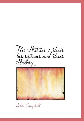 Cover for John Campbell · The Hittites: Their Inscriptions and Their History (Innbunden bok) (2009)