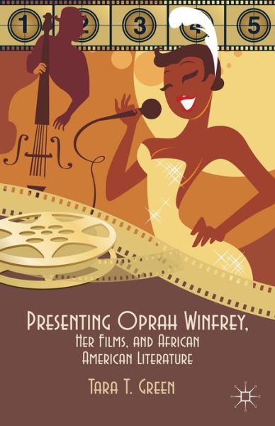 Cover for Tara T Green · Presenting Oprah Winfrey, Her Films, and African American Literature (Hardcover Book) (2012)