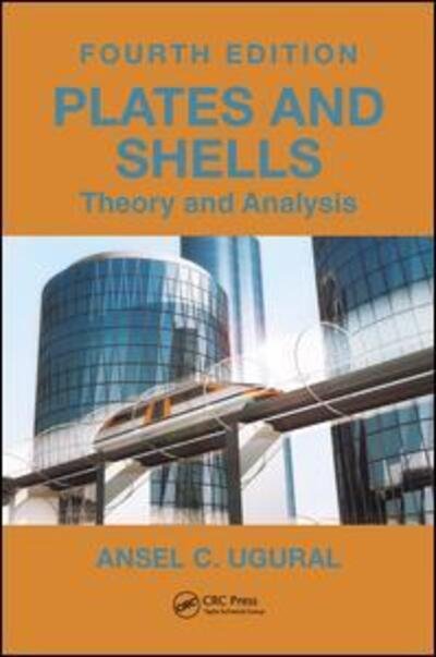 Cover for Ansel C. Ugural · Plates and Shells: Theory and Analysis, Fourth Edition - Applied and Computational Mechanics (Hardcover Book) (2017)