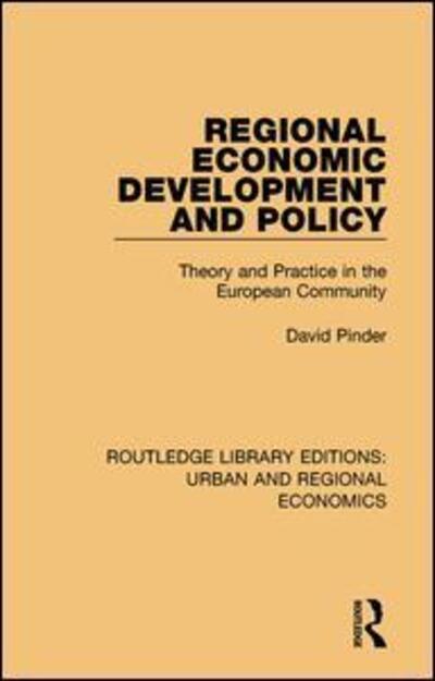 Cover for Pinder, David (University of Plymouth, UK) · Regional Economic Development and Policy: Theory and Practice in the European Community - Routledge Library Editions: Urban and Regional Economics (Paperback Book) (2018)