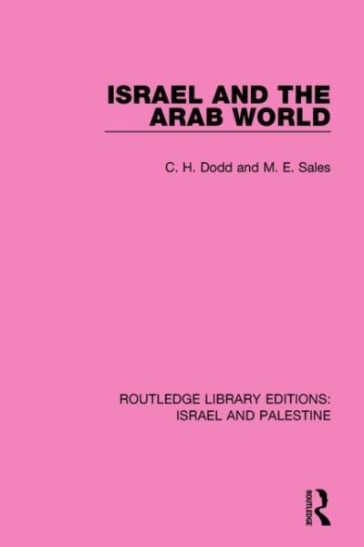 Israel and the Arab World - Routledge Library Editions: Israel and Palestine - C.H. Dodd - Książki - Taylor & Francis Ltd - 9781138904453 - 9 listopada 2016