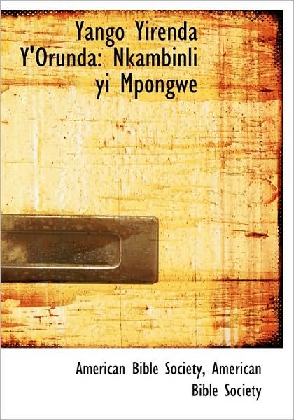 Cover for American Bible Society · Yango Yirenda Y'orunda: Nkambinli Yi Mpongwe (Hardcover Book) [Bantu edition] (2010)