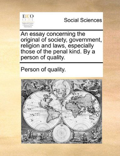 Cover for Person of Quality. · An Essay Concerning the Original of Society, Government, Religion and Laws, Especially Those of the Penal Kind. by a Person of Quality. (Taschenbuch) (2010)