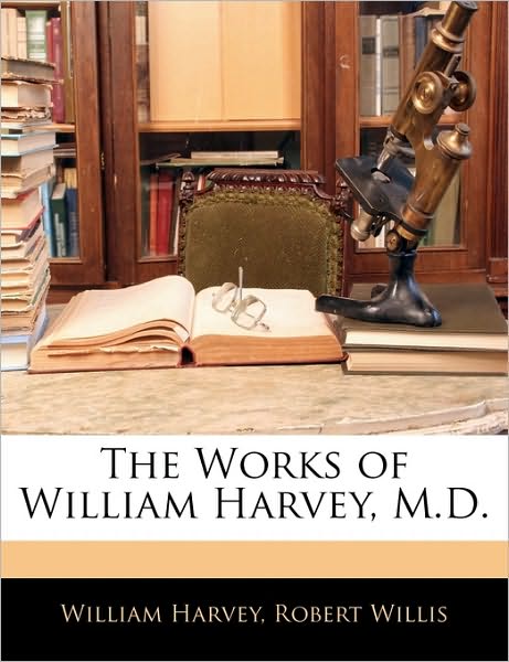 Cover for Harvey · The Works of William Harvey, M.D (Book)