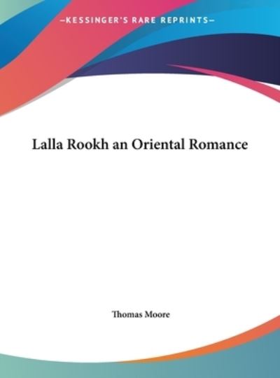 Cover for Thomas Moore · Lalla Rookh an Oriental Romance (Hardcover Book) (2011)