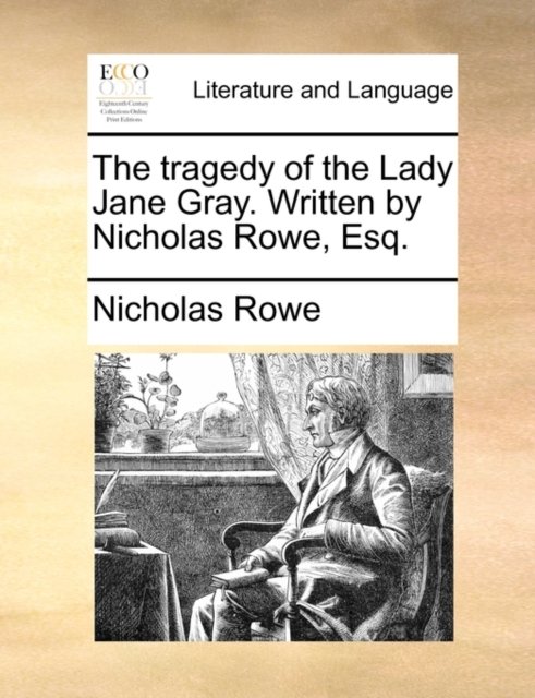 Cover for Nicholas Rowe · The Tragedy of the Lady Jane Gray. Written by Nicholas Rowe, Esq. (Paperback Book) (2010)