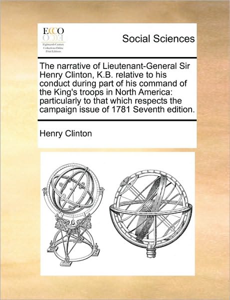 Cover for Henry Clinton · The Narrative of Lieutenant-general Sir Henry Clinton, K.b. Relative to His Conduct During Part of His Command of the King's Troops in North America: Part (Paperback Book) (2010)