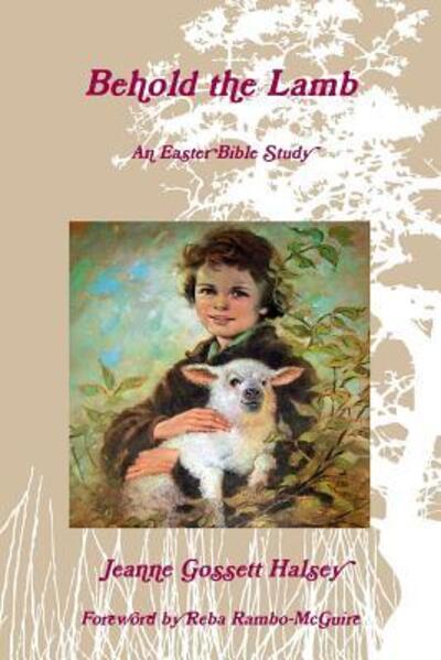 Cover for Jeanne Gossett Halsey · Behold the Lamb (Paperback Book) (2014)