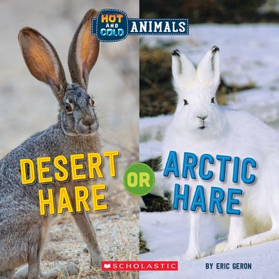 Cover for Eric Geron · Desert Hare or Arctic Hare (Wild World: Hot and Cold Animals) - Hot and Cold Animals (Hardcover Book) (2022)