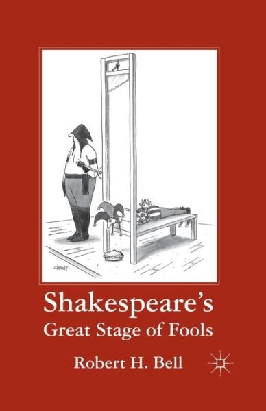 Shakespeare's Great Stage of Fools - R. Bell - Boeken - Palgrave Macmillan - 9781349296453 - 20 september 2011