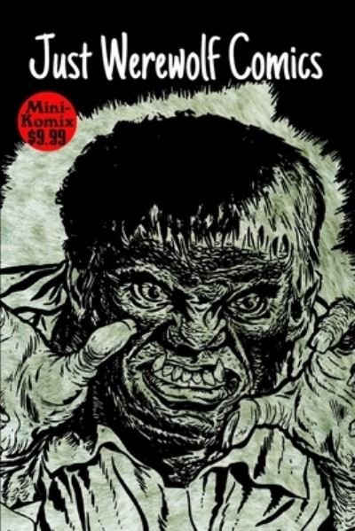 Just Werewolf Comics - Mini Komix - Kirjat - Lulu Press, Inc. - 9781387915453 - maanantai 30. toukokuuta 2022