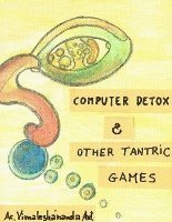 Cover for Ac Vimaleshananda Avt. · Computer Detox and Other Tantric Games (Book) (2018)