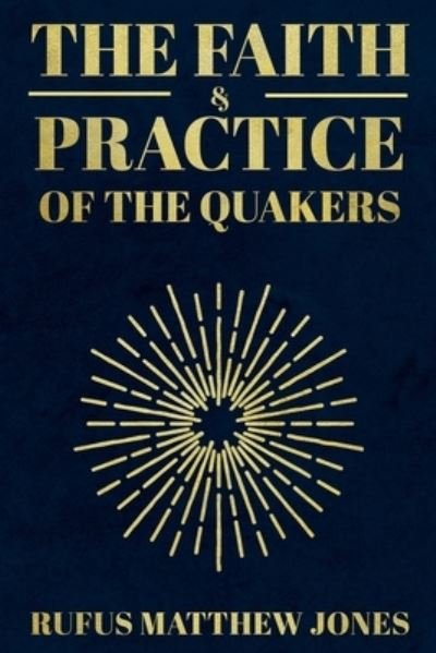 Cover for Rufus Matthew Jones · The Faith and Practice of the Quakers (Paperback Book) (2021)