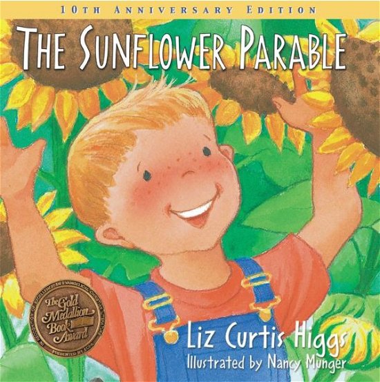 Cover for Liz Curtis Higgs · The Sunflower Parable: Special 10th Anniversary Edition (Parable Series) (Hardcover Book) [10 Anv edition] (2007)