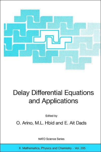 Cover for O Arino · Delay Differential Equations and Applications: Proceedings of the NATO Advanced Study Institute held in Marrakech, Morocco, 9-21 September 2002 - NATO Science Series II: Mathematics, Physics and Chemistry (Inbunden Bok) [2006 edition] (2006)