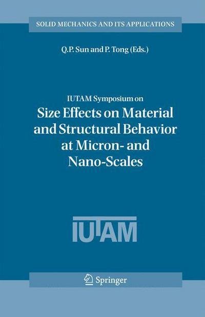 Cover for Q P Sun · IUTAM Symposium on Size Effects on Material and Structural Behavior at Micron- and Nano-Scales: Proceedings of the IUTAM Symposium held in Hong Kong, China, 31 May - 4 June, 2004 - Solid Mechanics and Its Applications (Inbunden Bok) [2006 edition] (2006)