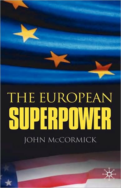 Cover for John McCormick · The European Superpower (Hardcover Book) (2006)