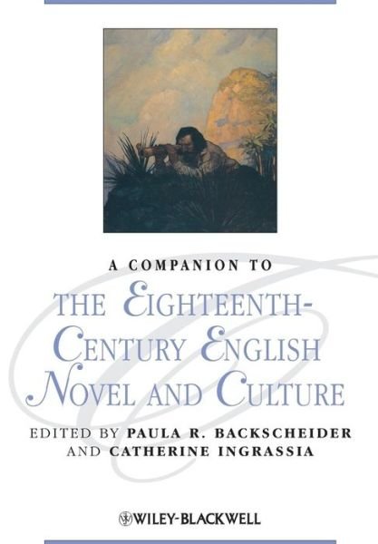 Cover for P Backscheider · A Companion to the Eighteenth-Century English Novel and Culture - Blackwell Companions to Literature and Culture (Pocketbok) (2009)