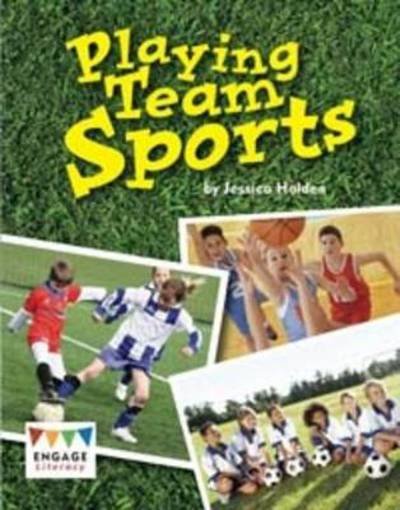Jessica Holden · Playing Team Sports - Engage Literacy: Engage Literacy White (Paperback Bog) (2013)