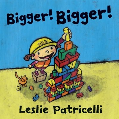 Cover for Leslie Patricelli · Bigger! Bigger! (Paperback Book) (2018)