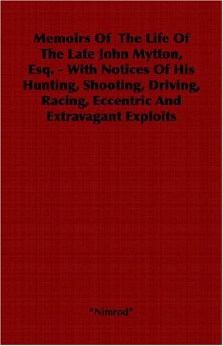 Cover for &quot;Nimrod&quot; · Memoirs of  the Life of the Late John Mytton, Esq. - with Notices of His Hunting, Shooting, Driving, Racing, Eccentric and Extravagant Exploits (Paperback Book) (2006)