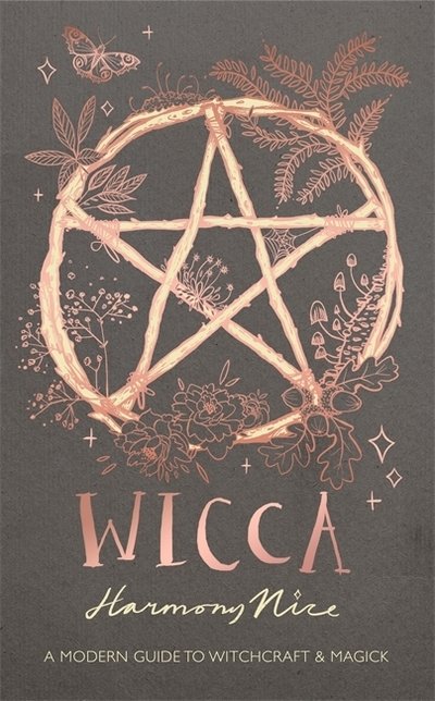 Cover for Harmony Nice · Wicca: A modern guide to witchcraft and magick (Innbunden bok) (2018)