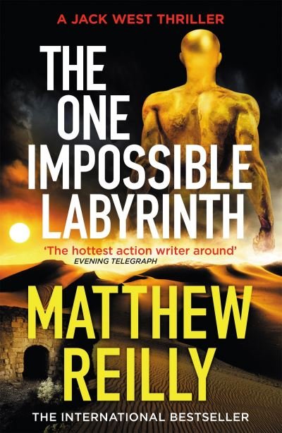 The One Impossible Labyrinth: From the creator of No.1 Netflix thriller INTERCEPTOR - Jack West Series - Matthew Reilly - Boeken - Orion Publishing Co - 9781409194453 - 21 juli 2022