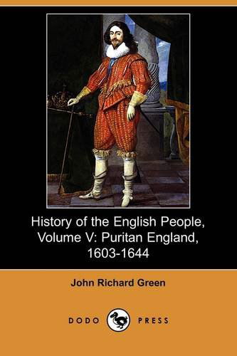 Cover for John Richard Green · History of the English People, Volume V: Puritan England, 1603-1644 (Dodo Press) (Paperback Book) (2009)