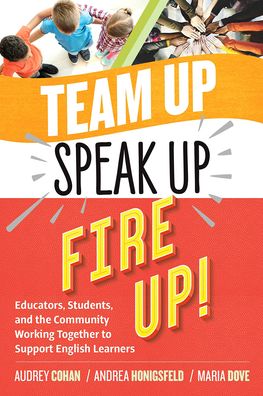 Team Up, Speak Up, Fire Up!: Educators, Students, and the Community Working Together to Support English Learners - Audrey Cohan - Books - Association for Supervision & Curriculum - 9781416628453 - December 17, 2019