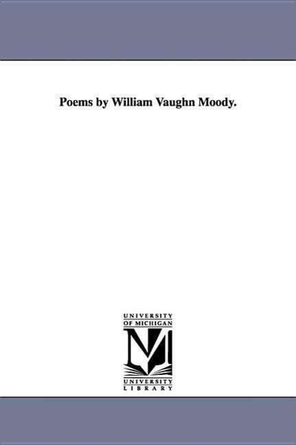Cover for William Vaughn Moody · Poems by William Vaughn Moody. (Gebundenes Buch) (1901)
