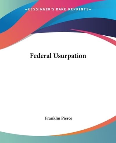 Cover for Franklin Pierce · Federal Usurpation (Paperback Book) (2004)