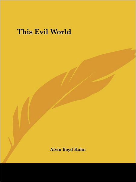 Cover for Alvin Boyd Kuhn · This Evil World (Paperback Book) (2005)