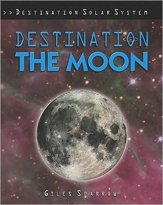 Cover for Giles Sparrow · Destination the moon (Bog) [1st edition] (2009)