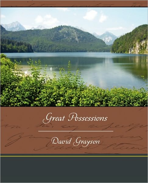 Great Possessions - David Grayson - Books - Book Jungle - 9781438594453 - April 22, 2010