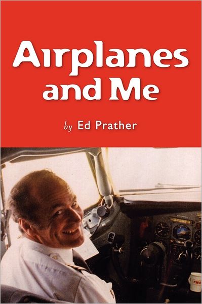 Cover for Ed Prather · Airplanes and Me (Paperback Book) (2008)