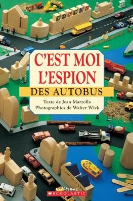 C'Est Moi l'Espion Des Autobus - Jean Marzollo - Books - Scholastic - 9781443118453 - July 1, 2012
