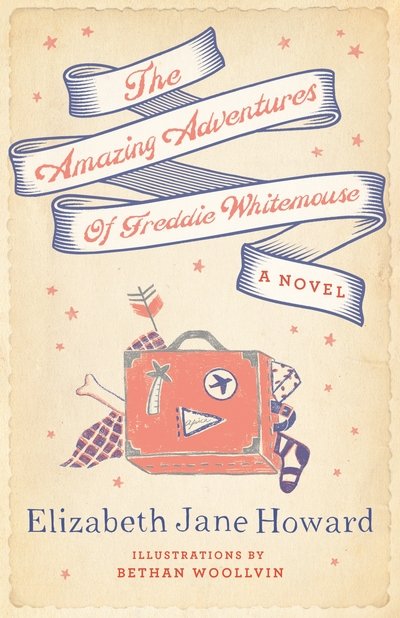 Cover for Elizabeth Jane Howard · The Amazing Adventures of Freddie Whitemouse (Hardcover Book) [Main Market Ed. edition] (2016)