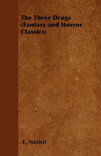 Cover for E. Nesbit · The Three Drugs (Fantasy and Horror Classics) (Pocketbok) (2011)