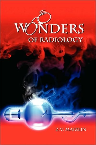 Cover for Z V Maizlin · Wonders of Radiology (Pocketbok) (2010)