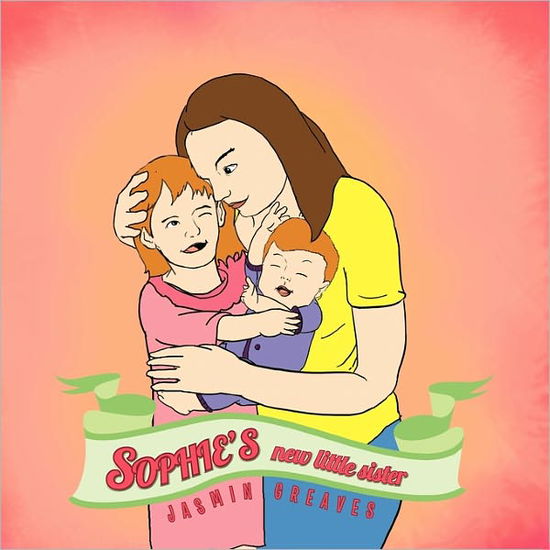 Cover for Jasmin Greaves · Sophie's New Little Sister (Paperback Book) (2010)